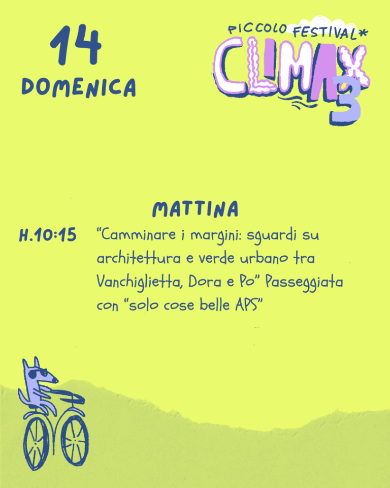 Dall’11 al 14 giugno torna Climax, il festival annuale del Kontiki, a (di già!) tre anni dall’apertura del circolo. Questa terza edizione sarà interamente dedicata alla giustizia climatica e sociale, principio che è al cuore del nostro progetto politico. Domenica 14 - Mattina H. 10:15 - “Camminare i margini: sguardi su architettura e verde urbano tra Vanchiglietta, Dora e Po” Passeggiata con Solo cose belle APS