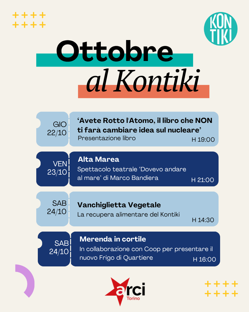 Giovedì 22: Presentazione libro "Avete rotto l'atomo" Venerdì 23: Spettacolo teatrale "dovevo andare al mare" Sabato 24: Vanchiglietta vegetale Sabato 24: Merenda in cortile